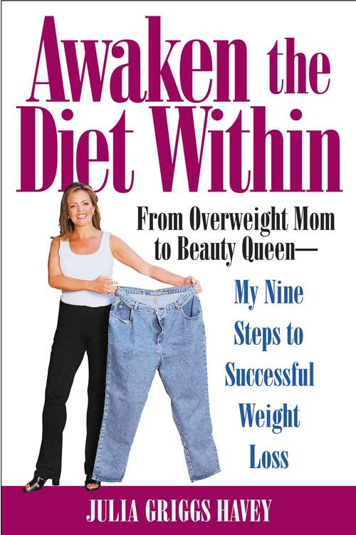 Book cover of Awaken the Diet Within: From Overweight to Looking Great - If I Can Do It, So Can You