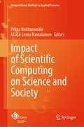 Impact of Scientific Computing on Science and Society (Computational Methods in Applied Sciences #58)