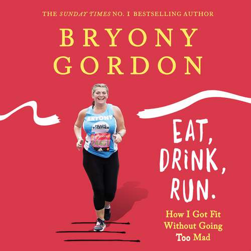 Book cover of Eat, Drink, Run.: How I Got Fit Without Going Too Mad