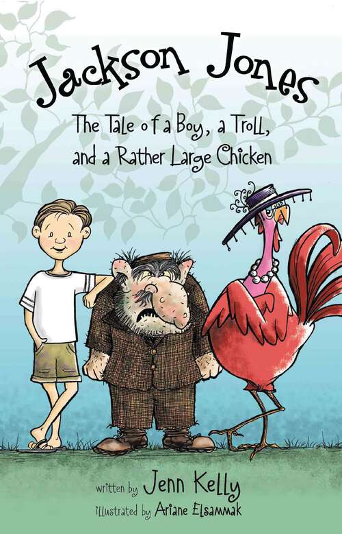 Book cover of Jackson Jones, Book 2: The Tale of a Boy, a Troll, and a Rather Large Chicken
