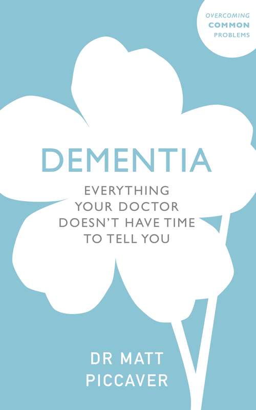 Book cover of Dementia: Everything Your Doctor Doesn't Have Time to Tell You