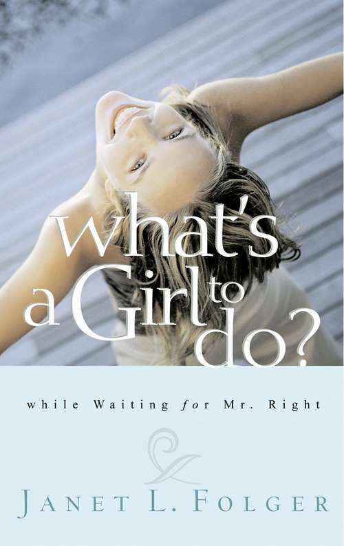Book cover of What’s a Girl to do?: While Waiting for Mr. Right