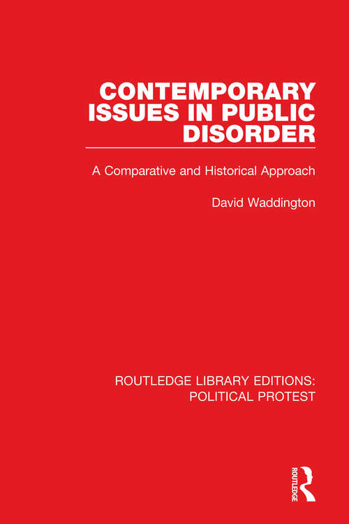 Contemporary Issues in Public Disorder: A Comparative and Historical Approach (Routledge Library Editions: Political Protest #4)