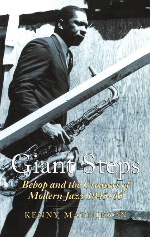 Book cover of Giant Steps: Bebop and the Creators of Modern Jazz, 1945-65 (Scene Ser.)