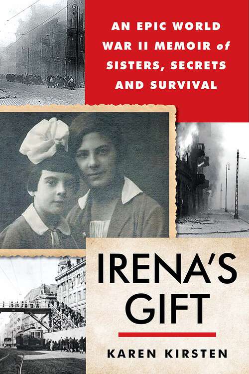 Book cover of Irena's Gift: An Epic WWII Memoir of Sisters, Secrets, and Survival