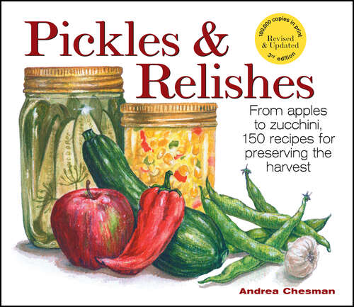 Book cover of Pickles & Relishes: From apples to zucchini, 150 recipes for preserving the harvest