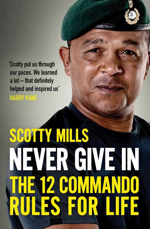 Book cover of Never Give In: The 12 Commando Rules for Life