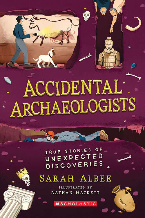 Book cover of Accidental Archaeologists: True Stories of Unexpected Discoveries