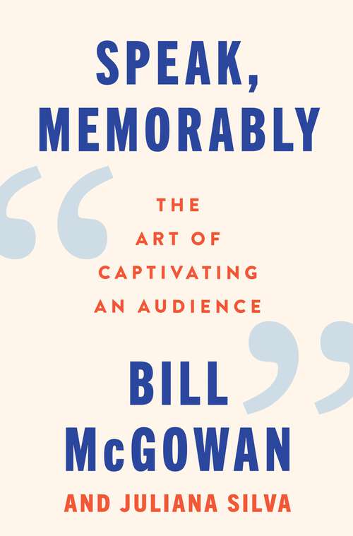 Book cover of Speak, Memorably: The Art of Captivating an Audience