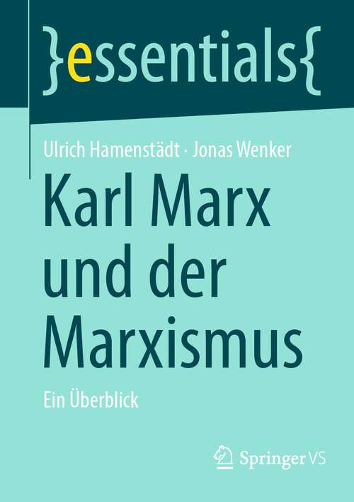 Book cover of Karl Marx und der Marxismus: Ein Überblick (Essentials Series)