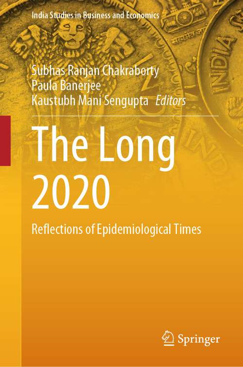 Book cover of The Long 2020: Reflections of Epidemiological Times (2024) (India Studies in Business and Economics)