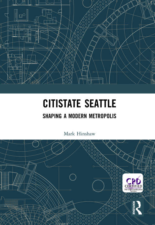 Book cover of Citistate Seattle: Shaping A Modern Metropolis