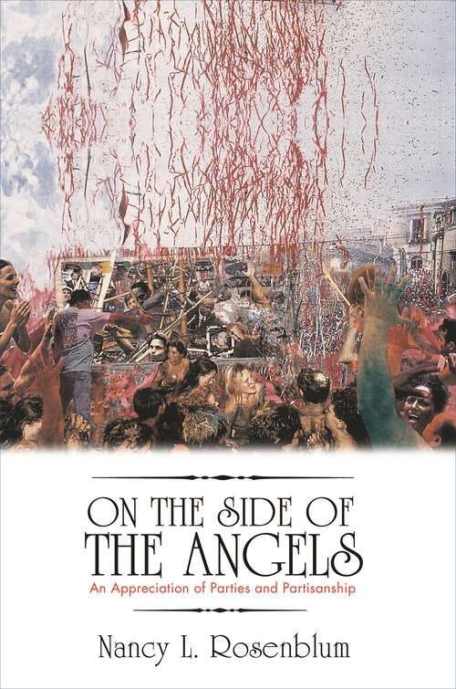 Book cover of On the Side of the Angels: An Appreciation of Parties and Partisanship