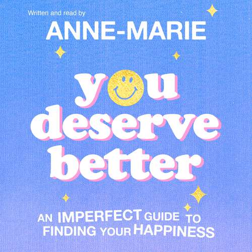 You Deserve Better: The Sunday Times Bestselling Guide to Finding Your Happiness