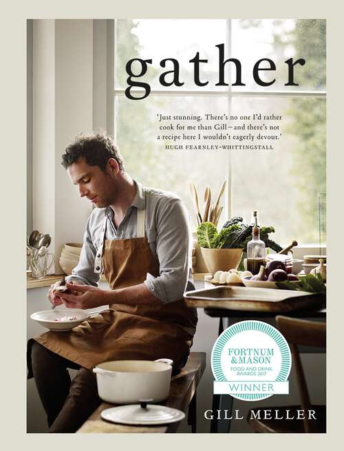 Book cover of Gather: Simple, Seasonal Recipes from Gill Meller, Head Chef at River Cottage