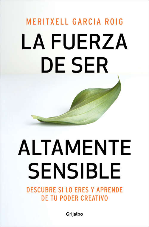 Book cover of La fuerza de ser altamente sensible: Descubre si lo eres y aprende de tu poder creativo