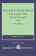 Olaus Magnus, A Description of the Northern Peoples, 1555: Volume II (Hakluyt Society, Second Series)