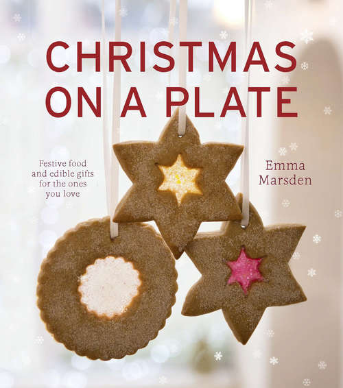 Book cover of Christmas on a Plate: Festive Food And Edible Gifts For The Ones You Love
