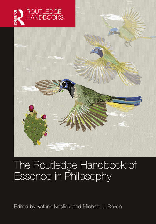 Book cover of The Routledge Handbook of Essence in Philosophy (Routledge Handbooks in Philosophy)