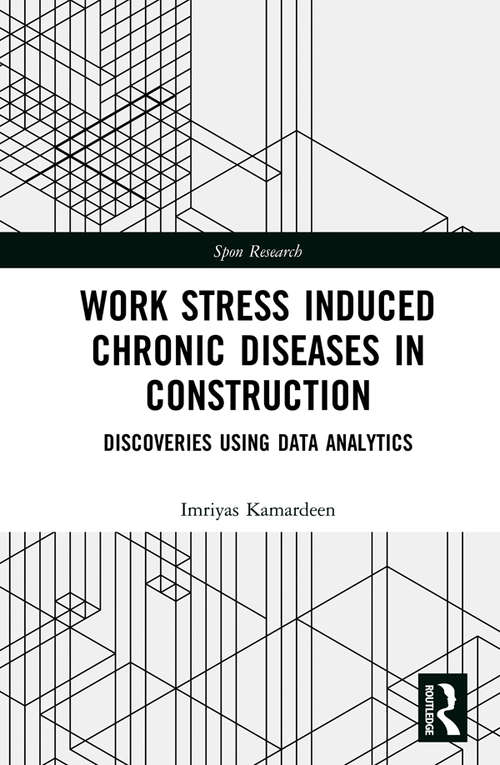 Book cover of Work Stress Induced Chronic Diseases in Construction: Discoveries using data analytics (Spon Research)