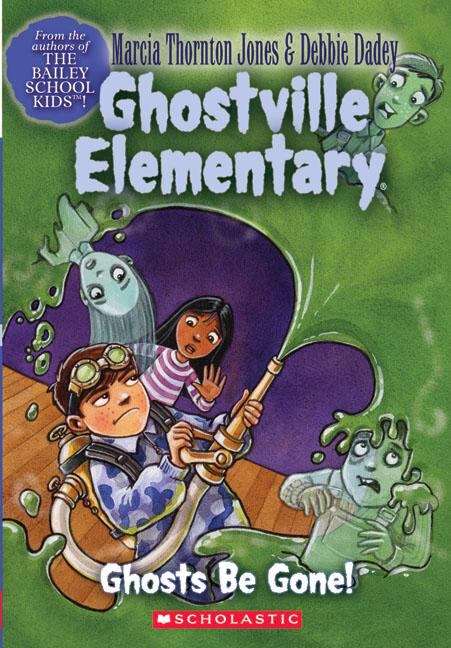 Book cover of Ghosts Be Gone! (Ghostville Elementary #8)
