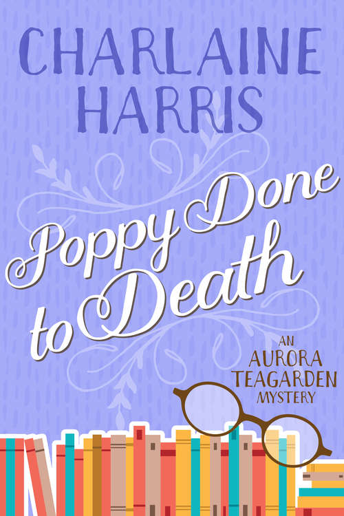 Book cover of Poppy Done to Death (Aurora Teagarden #8)