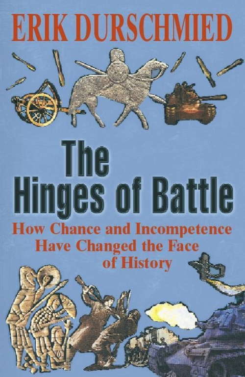 Book cover of The Hinges of Battle: How Chance and Incompetence Have Changed the Face of History
