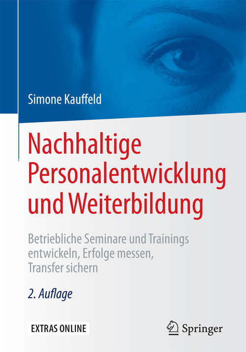 Book cover of Nachhaltige Personalentwicklung und Weiterbildung: Betriebliche Seminare und Trainings entwickeln, Erfolge messen, Transfer sichern (2., überarb. Aufl. 2016)