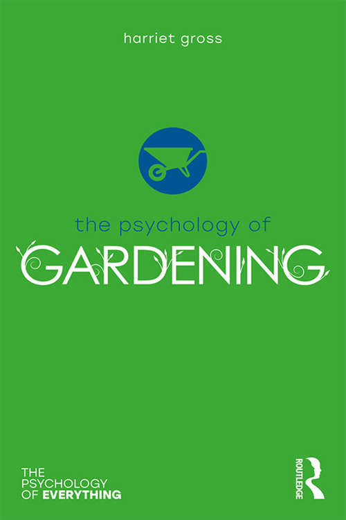 Book cover of The Psychology of Gardening (The Psychology of Everything)