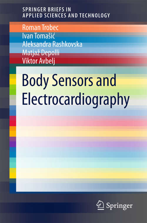 Body Sensors and Electrocardiography (SpringerBriefs in Applied Sciences and Technology)