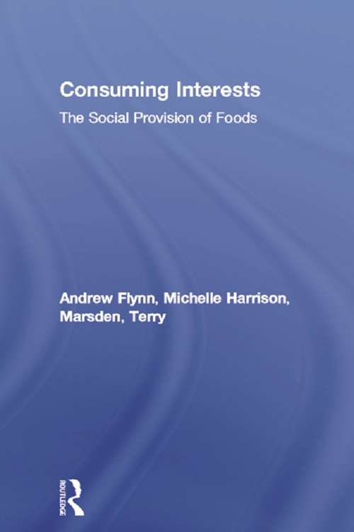 Consuming Interests: The Social Provision of Foods (Consumption And Space Ser.)