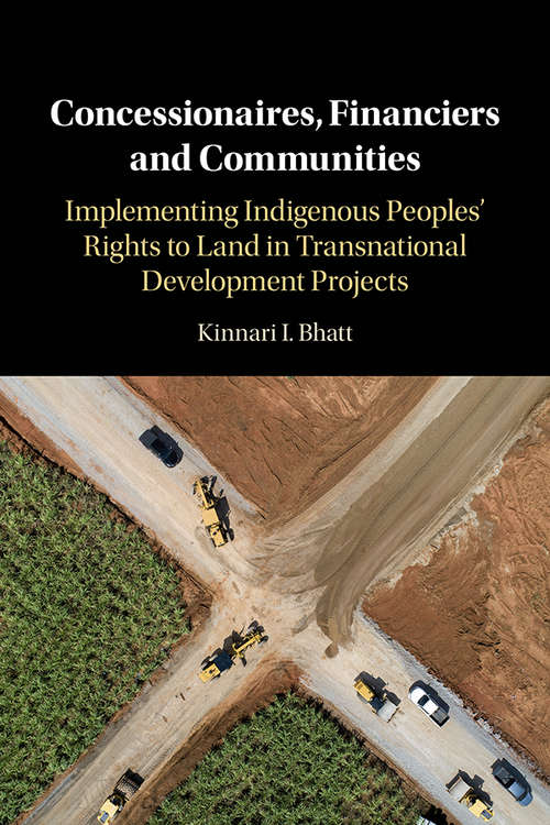 Concessionaires, Financiers and Communities: Implementing Indigenous Peoples' Rights to Land in Transnational Development Projects