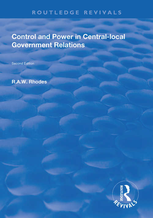 Control and Power in Central-local Government Relations (Routledge Revivals)