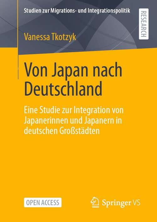 Book cover of Von Japan nach Deutschland: Eine Studie zur Integration von Japanerinnen und Japanern in deutschen Großstädten (2024) (Studien zur Migrations- und Integrationspolitik)