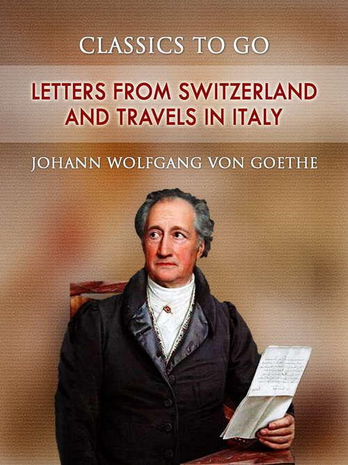 Letters from Switzerland and Travels in Italy (Classics To Go)