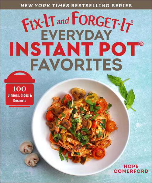 Book cover of Fix-It and Forget-It Everyday Instant Pot Favorites: 100 Dinners, Sides & Desserts (Fix-It and Forget-It)
