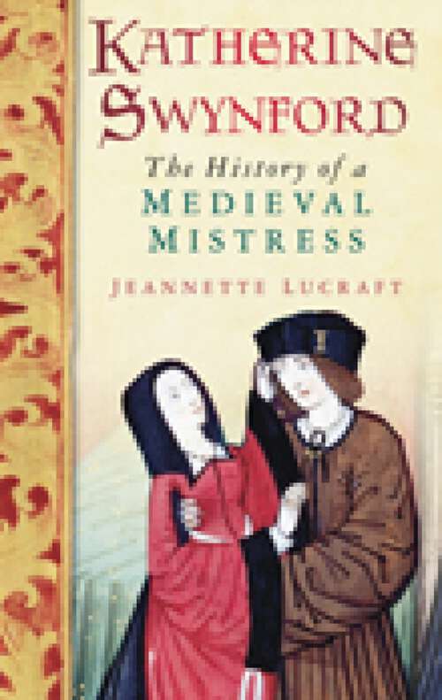 Book cover of Katherine Swynford: The History of a Medieval Mistress