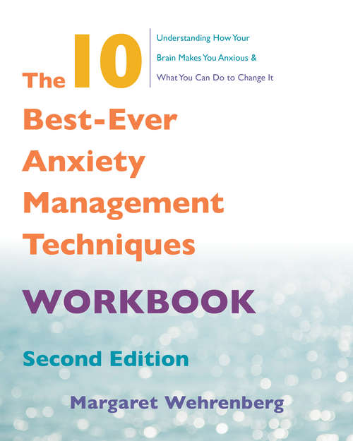 Book cover of The 10 Best-Ever Anxiety Management Techniques Workbook (Second)