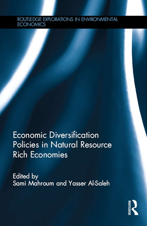 Economic Diversification Policies in Natural Resource Rich Economies (Routledge Explorations in Environmental Economics)