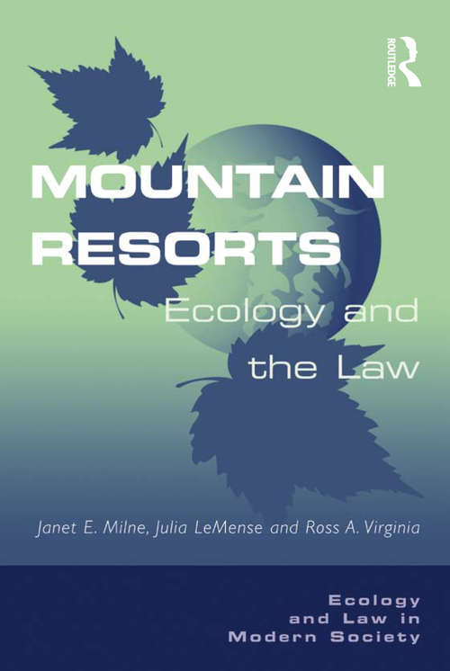 Mountain Resorts: Ecology and the Law (Ecology And Law In Modern Society Ser.)