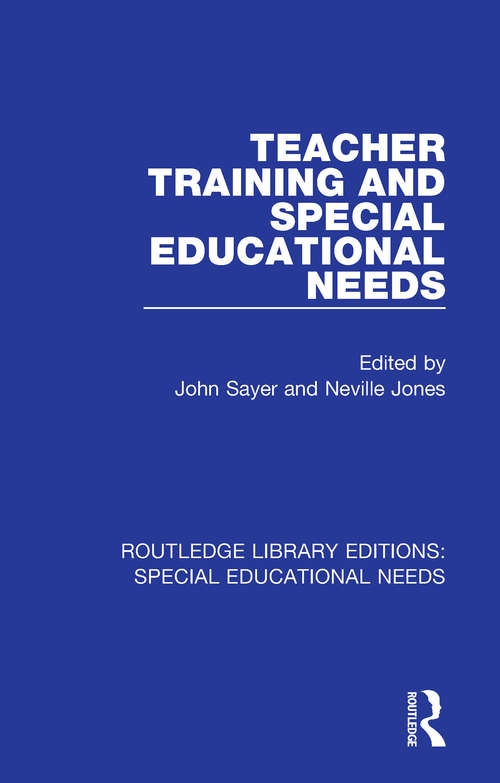 Teacher Training and Special Educational Needs (Routledge Library Editions: Special Educational Needs #45)