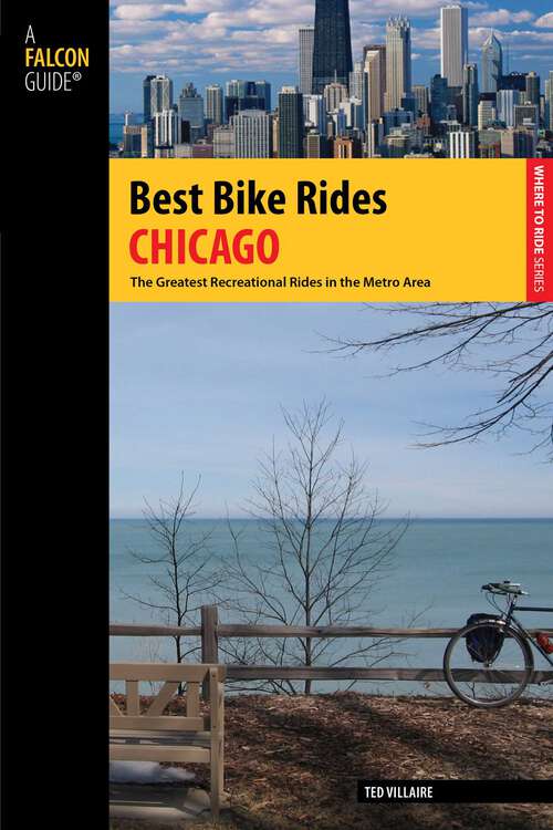 Book cover of Best Bike Rides Chicago: The Greatest Recreational Rides In The Metro Area (1st Edition) (Best Bike Rides Series)
