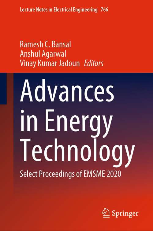 Advances in Energy Technology: Select Proceedings of EMSME 2020 (Lecture Notes in Electrical Engineering #766)
