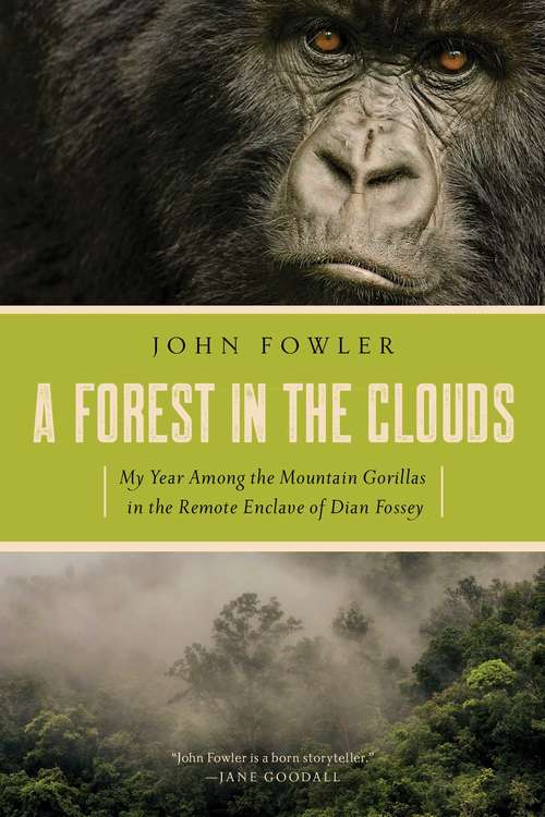 Book cover of A Forest in the Clouds: My Year Among The Mountain Gorillas In The Remote Enclave Of Dr. Dian Fossey