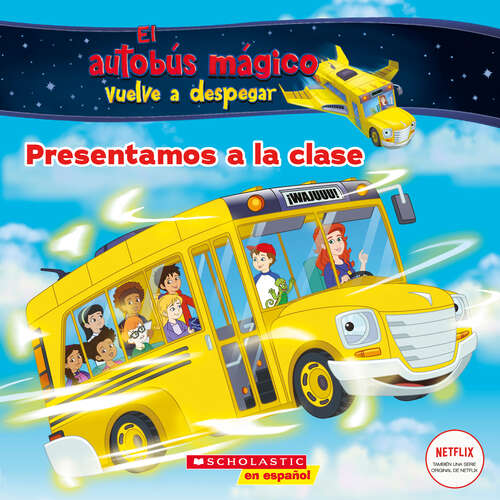 Book cover of El autobús mágico vuelve a despegar: Presentamos a la clase (El autobús mágico vuelve a despegar)
