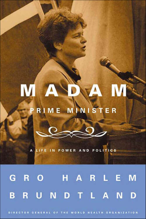 Book cover of Madam Prime Minister: A Life in Power and Politics