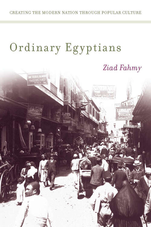 Book cover of Ordinary Egyptians: Creating the Modern Nation Through Popular Culture
