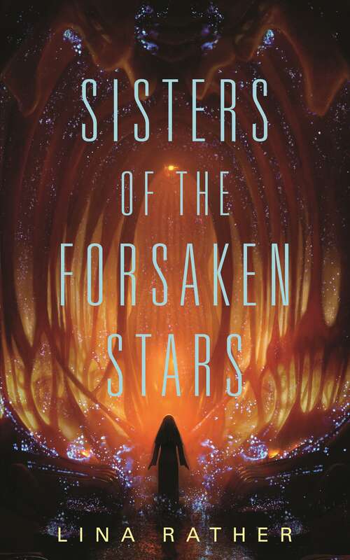 Sisters of the Forsaken Stars (Our Lady of Endless Worlds #2)