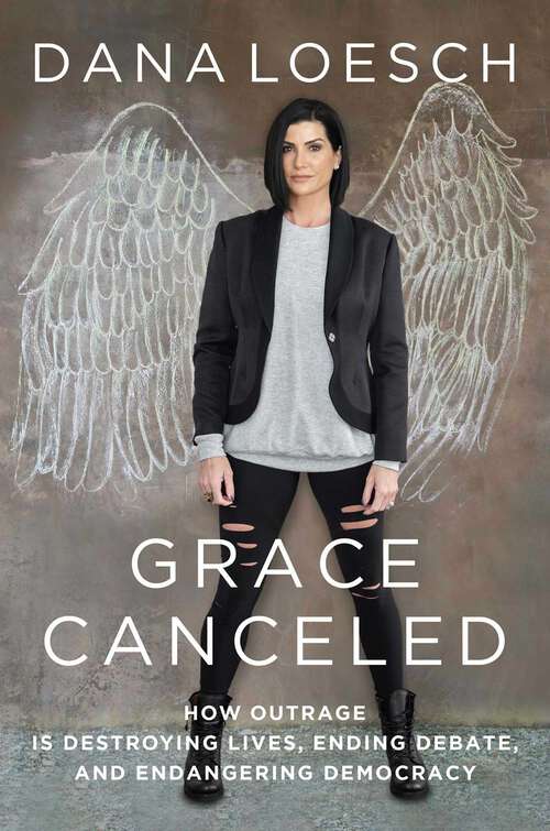 Book cover of Grace Canceled: How Outrage is Destroying Lives, Ending Debate, and Endangering Democracy