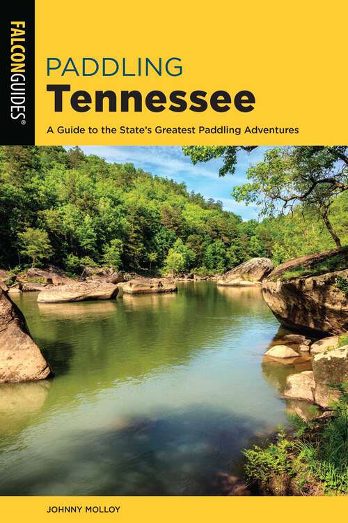 Book cover of Paddling Tennessee: A Guide to the State's Greatest Paddling Adventures (2nd Edition) (Paddling Series)